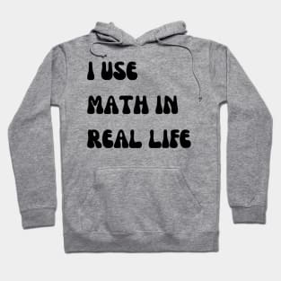 i use math in real life Hoodie